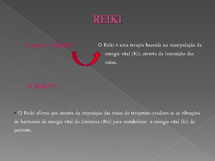 REIKI O que é o Reiki? ? O Reiki!!!! O Reiki é uma terapia