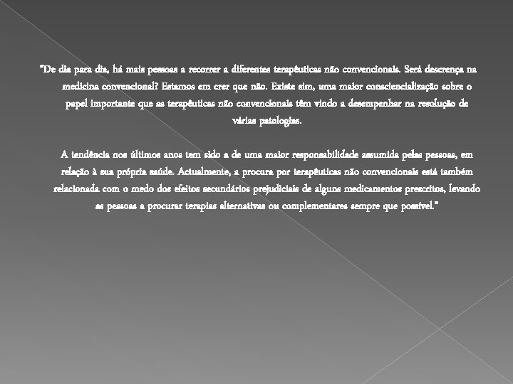 “De dia para dia, há mais pessoas a recorrer a diferentes terapêuticas não convencionais.