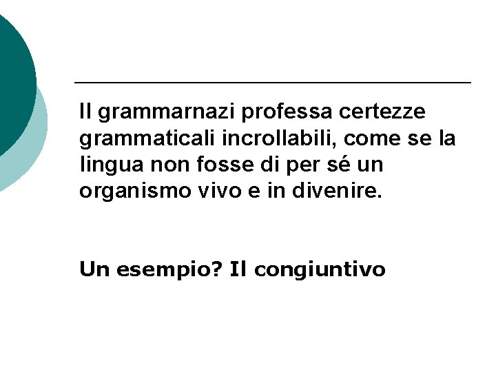 Il grammarnazi professa certezze grammaticali incrollabili, come se la lingua non fosse di per