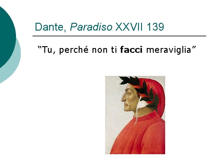 Dante, Paradiso XXVII 139 “Tu, perché non ti facci meraviglia” 