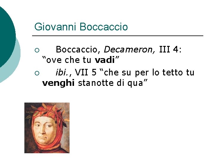 Giovanni Boccaccio, Decameron, III 4: “ove che tu vadi” ¡ ibi. , VII 5