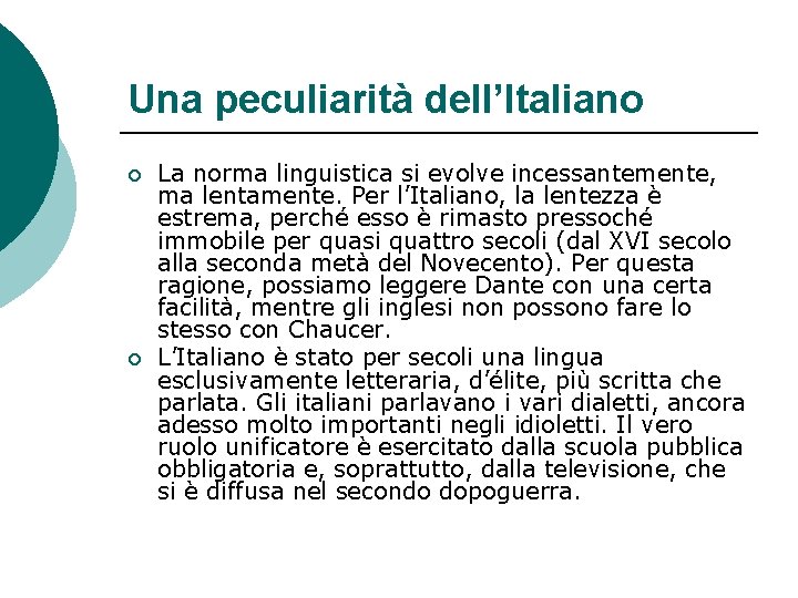 Una peculiarità dell’Italiano ¡ ¡ La norma linguistica si evolve incessantemente, ma lentamente. Per