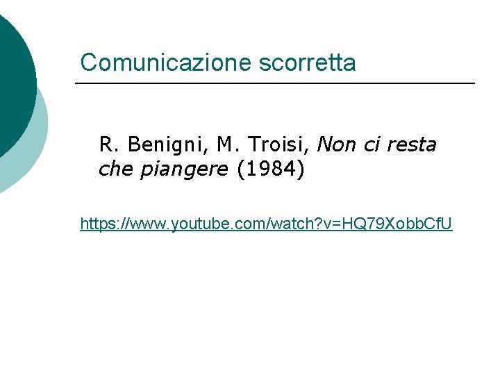 Comunicazione scorretta R. Benigni, M. Troisi, Non ci resta che piangere (1984) https: //www.