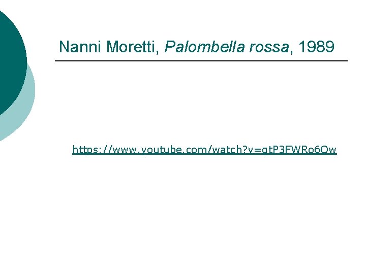 Nanni Moretti, Palombella rossa, 1989 https: //www. youtube. com/watch? v=qt. P 3 FWRo 6