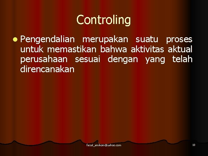 Controling l Pengendalian merupakan suatu proses untuk memastikan bahwa aktivitas aktual perusahaan sesuai dengan