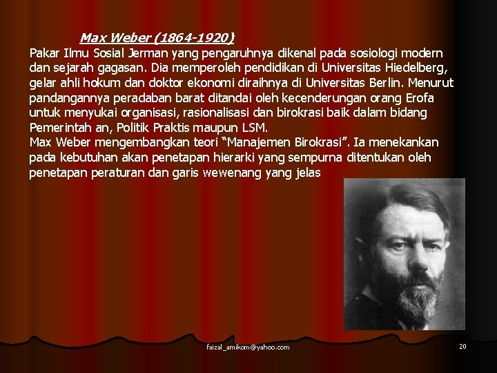 Max Weber (1864 -1920) Pakar Ilmu Sosial Jerman yang pengaruhnya dikenal pada sosiologi modern