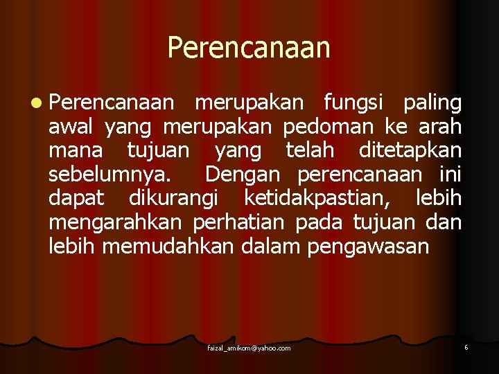 Perencanaan l Perencanaan merupakan fungsi paling awal yang merupakan pedoman ke arah mana tujuan