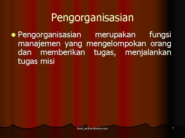 Pengorganisasian l Pengorganisasian merupakan fungsi manajemen yang mengelompokan orang dan memberikan tugas, menjalankan tugas