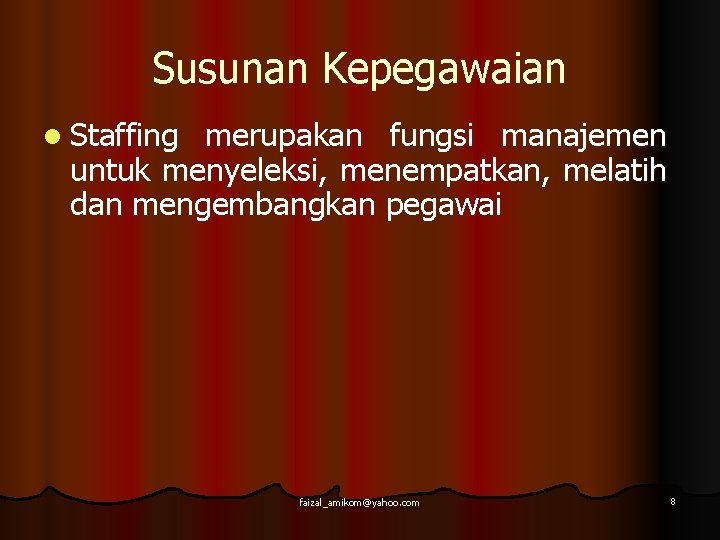 Susunan Kepegawaian l Staffing merupakan fungsi manajemen untuk menyeleksi, menempatkan, melatih dan mengembangkan pegawai