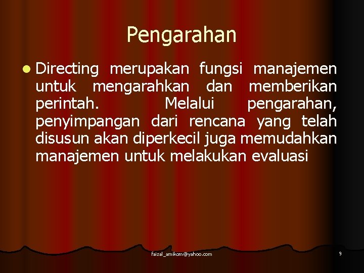 Pengarahan l Directing merupakan fungsi manajemen untuk mengarahkan dan memberikan perintah. Melalui pengarahan, penyimpangan