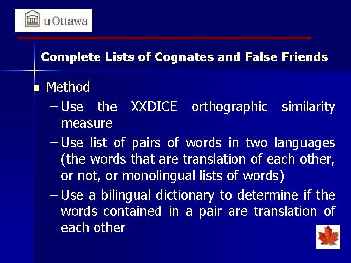 Complete Lists of Cognates and False Friends n Method – Use the XXDICE orthographic