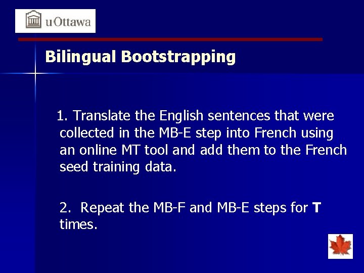 Bilingual Bootstrapping 1. Translate the English sentences that were collected in the MB-E step