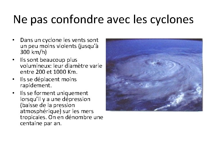 Ne pas confondre avec les cyclones • Dans un cyclone les vents sont un