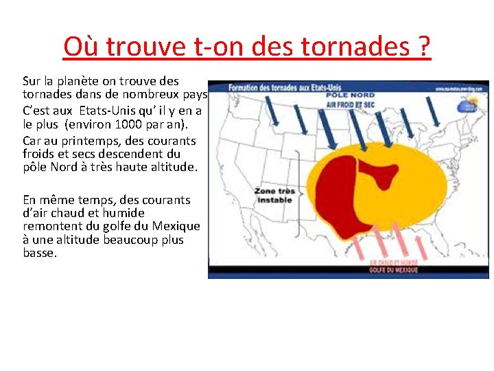 Où trouve t-on des tornades ? Sur la planète on trouve des tornades dans