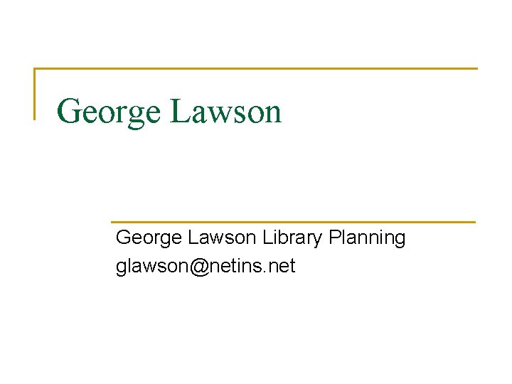 George Lawson Library Planning glawson@netins. net 