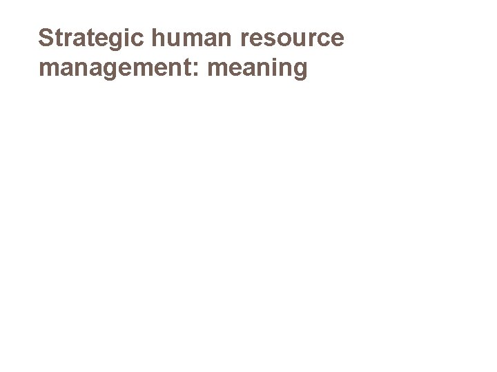Strategic human resource management: meaning 