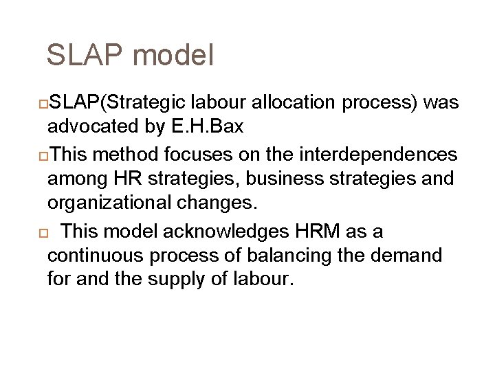 SLAP model SLAP(Strategic labour allocation process) was advocated by E. H. Bax This method