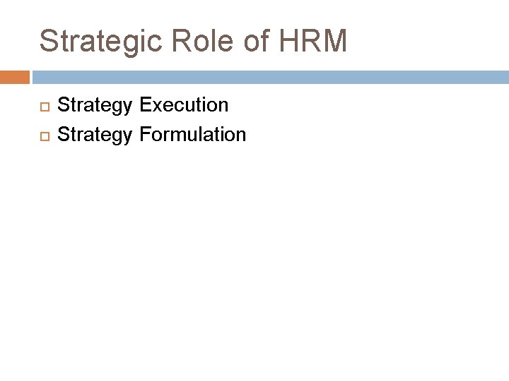 Strategic Role of HRM Strategy Execution Strategy Formulation 