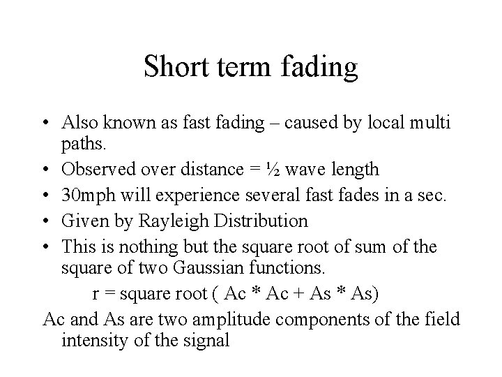 Short term fading • Also known as fast fading – caused by local multi