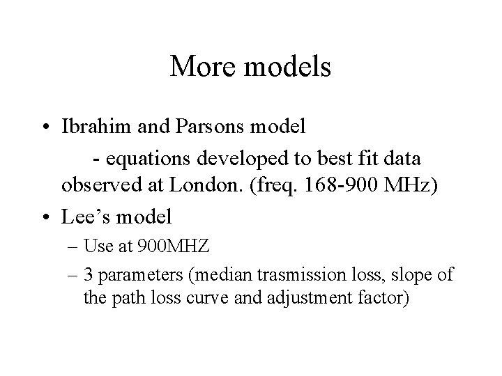 More models • Ibrahim and Parsons model - equations developed to best fit data