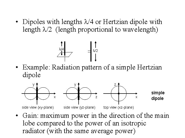 • Dipoles with lengths /4 or Hertzian dipole with length /2 (length proportional