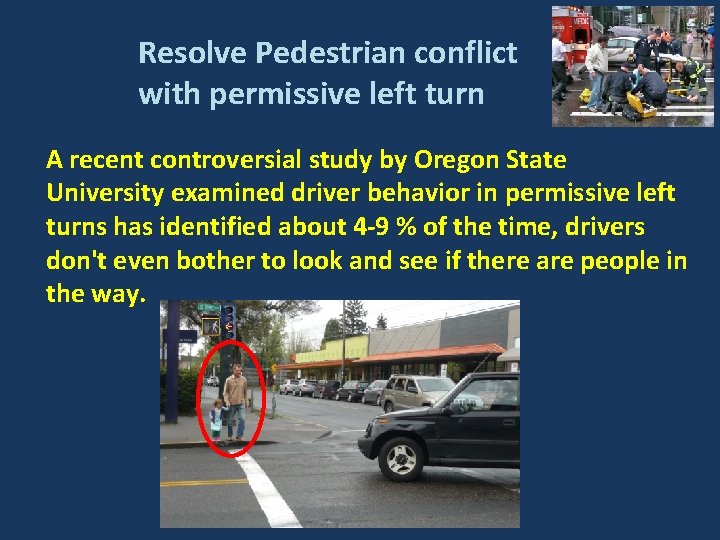 Resolve Pedestrian conflict with permissive left turn A recent controversial study by Oregon Resolve Pedestrian conflict with permissive left turn A recent controversial study by Oregon