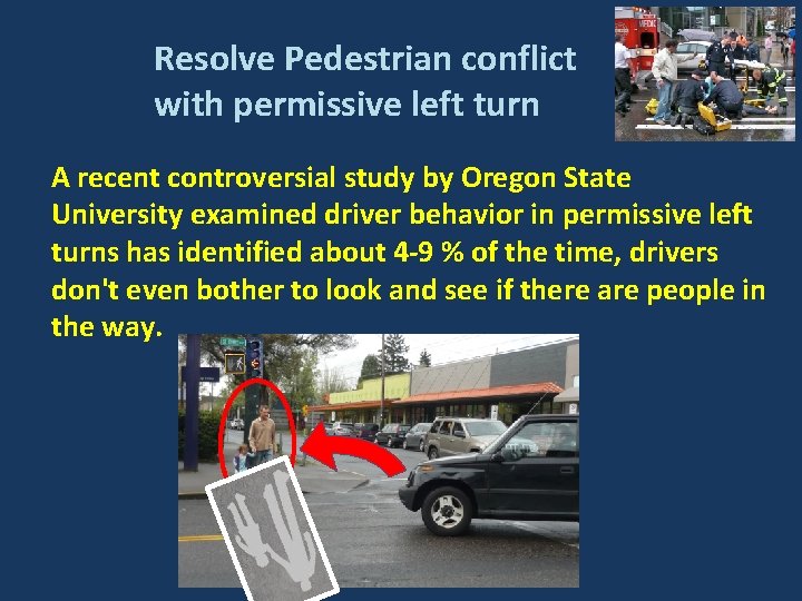 Resolve Pedestrian conflict with permissive left turn A recent controversial study by Oregon Resolve Pedestrian conflict with permissive left turn A recent controversial study by Oregon
