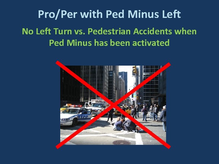 Pro/Per with Ped Minus Left No Left Turn vs. Pedestrian Accidents when Ped Minus Pro/Per with Ped Minus Left No Left Turn vs. Pedestrian Accidents when Ped Minus
