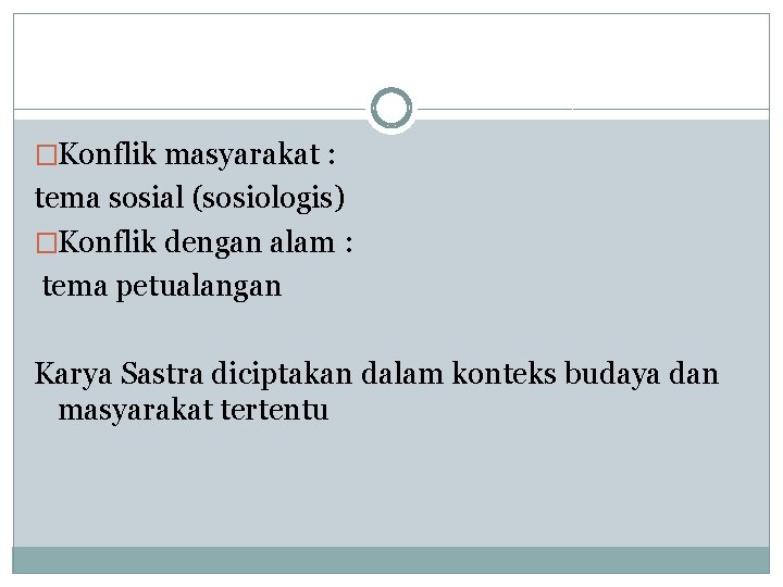 �Konflik masyarakat : tema sosial (sosiologis) �Konflik dengan alam : tema petualangan Karya Sastra