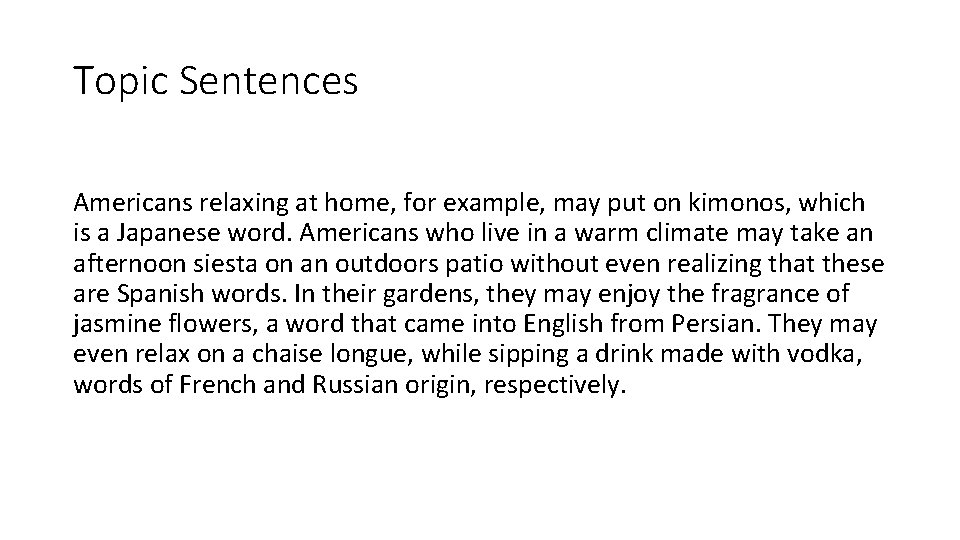 Topic Sentences Americans relaxing at home, for example, may put on kimonos, which is