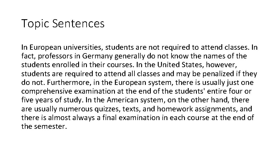 Topic Sentences In European universities, students are not required to attend classes. In fact,