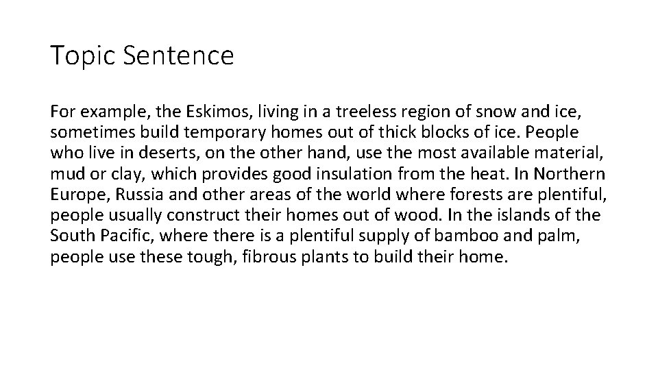 Topic Sentence For example, the Eskimos, living in a treeless region of snow and