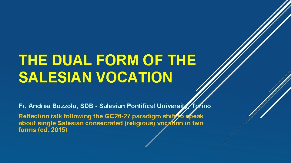 THE DUAL FORM OF THE SALESIAN VOCATION Fr. Andrea Bozzolo, SDB - Salesian Pontifical