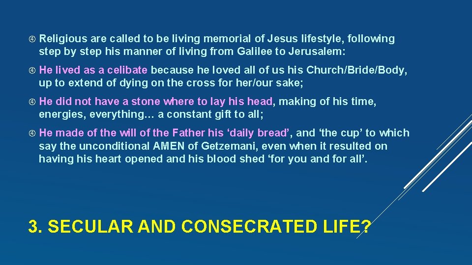  Religious are called to be living memorial of Jesus lifestyle, following step by