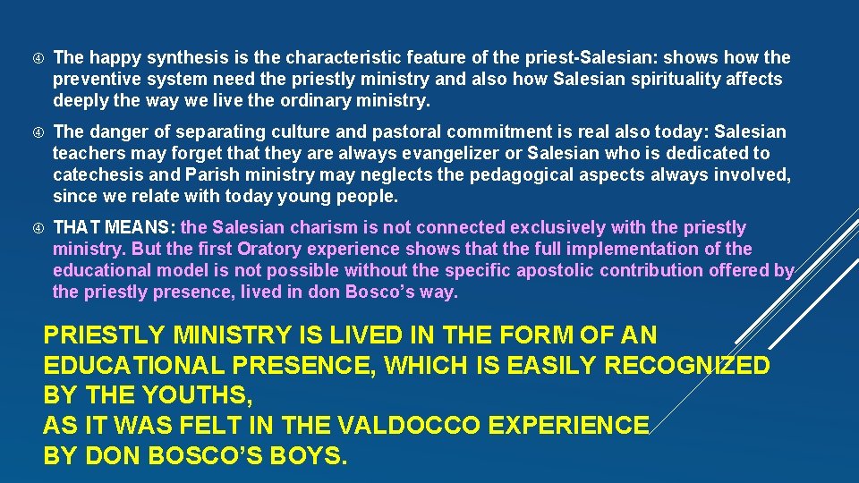  The happy synthesis is the characteristic feature of the priest-Salesian: shows how the