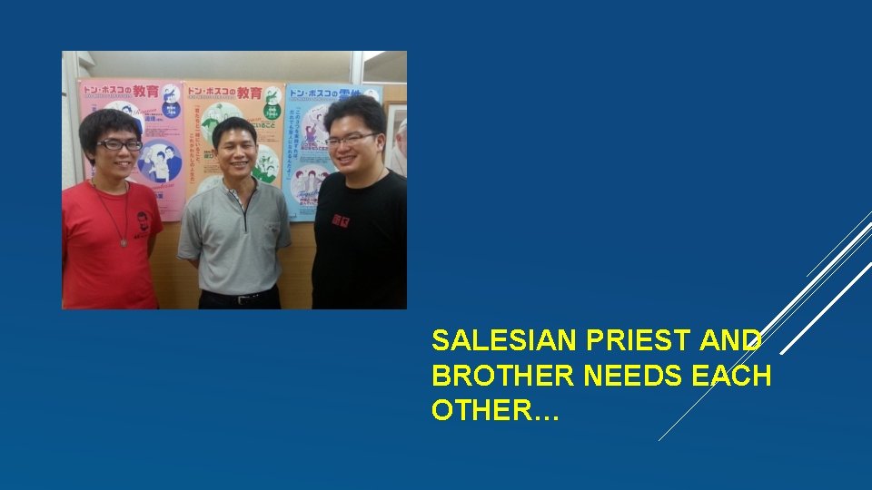SALESIAN PRIEST AND BROTHER NEEDS EACH OTHER… 