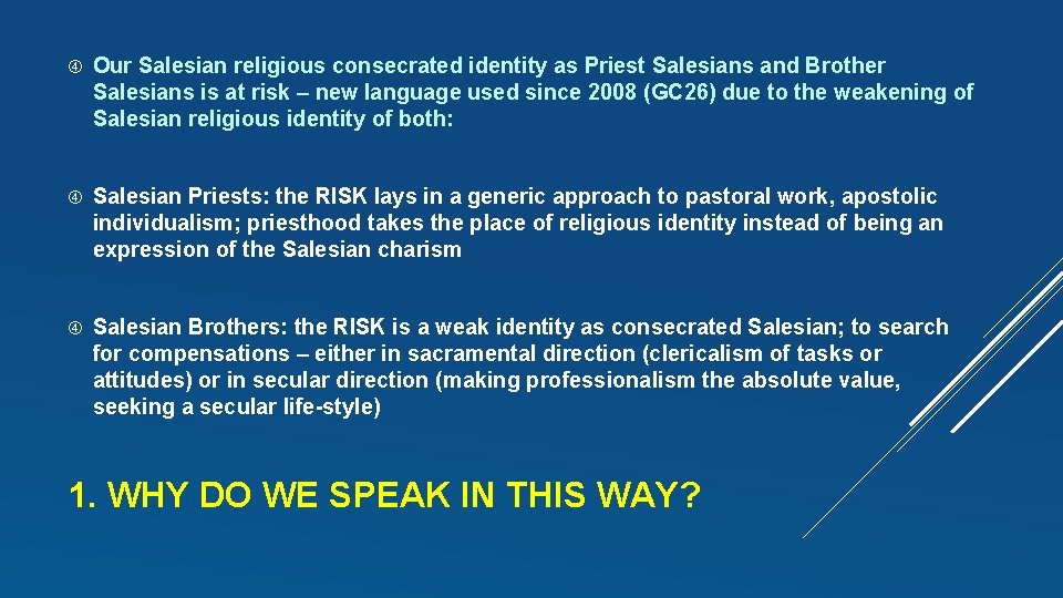  Our Salesian religious consecrated identity as Priest Salesians and Brother Salesians is at