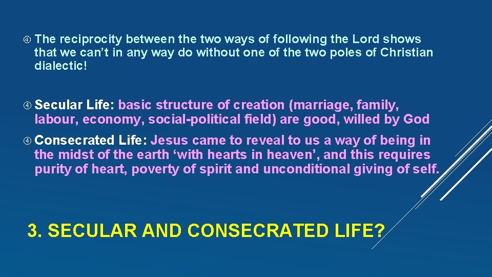  The reciprocity between the two ways of following the Lord shows that we