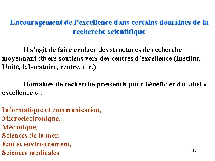 Encouragement de l’excellence dans certains domaines de la recherche scientifique Il s’agit de faire Encouragement de l’excellence dans certains domaines de la recherche scientifique Il s’agit de faire