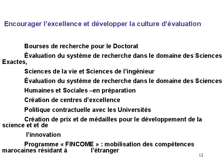 Encourager l’excellence et développer la culture d’évaluation Bourses de recherche pour le Doctorat Encourager l’excellence et développer la culture d’évaluation Bourses de recherche pour le Doctorat