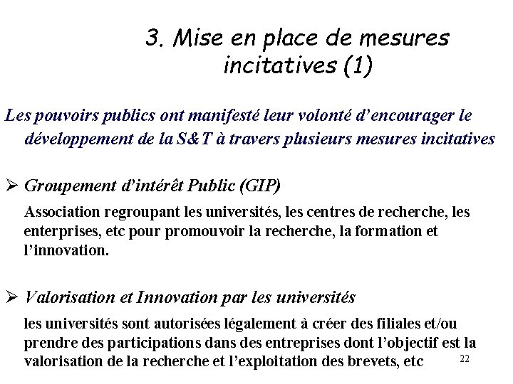 3. Mise en place de mesures incitatives (1) Les pouvoirs publics ont manifesté leur 3. Mise en place de mesures incitatives (1) Les pouvoirs publics ont manifesté leur