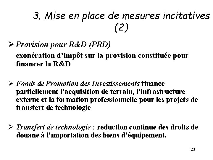 3. Mise en place de mesures incitatives (2) Ø Provision pour R&D (PRD) exonération 3. Mise en place de mesures incitatives (2) Ø Provision pour R&D (PRD) exonération