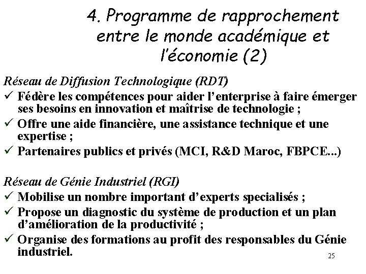 4. Programme de rapprochement entre le monde académique et l’économie (2) Réseau de Diffusion 4. Programme de rapprochement entre le monde académique et l’économie (2) Réseau de Diffusion