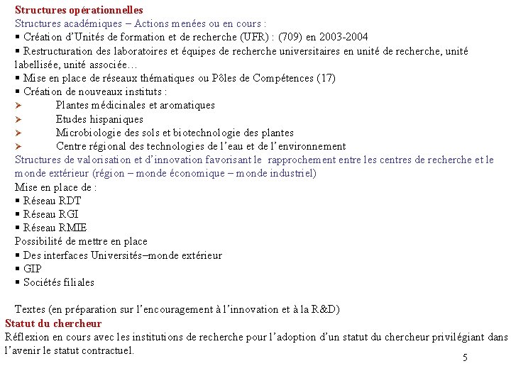 Structures opérationnelles Structures académiques – Actions menées ou en cours : § Création d’Unités Structures opérationnelles Structures académiques – Actions menées ou en cours : § Création d’Unités