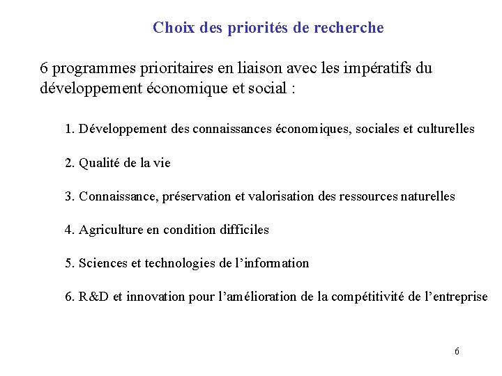Choix des priorités de recherche 6 programmes prioritaires en liaison avec les impératifs du Choix des priorités de recherche 6 programmes prioritaires en liaison avec les impératifs du