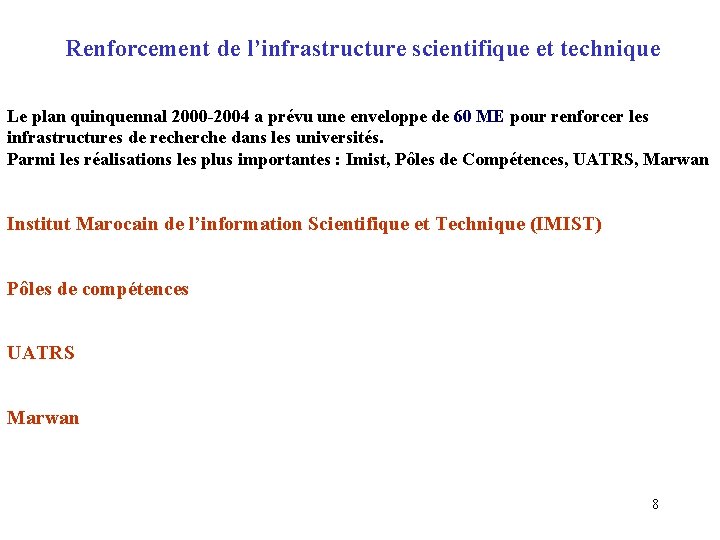 Renforcement de l’infrastructure scientifique et technique Le plan quinquennal 2000 -2004 a prévu une Renforcement de l’infrastructure scientifique et technique Le plan quinquennal 2000 -2004 a prévu une
