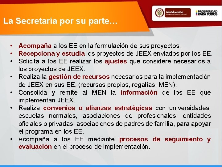 La Secretaría por su parte… • Acompaña a los EE en la formulación de