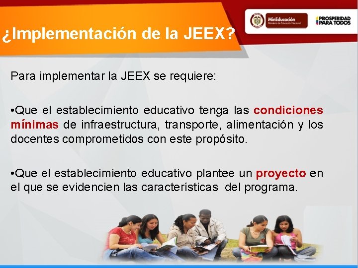 ¿Implementación de la JEEX? Para implementar la JEEX se requiere: • Que el establecimiento