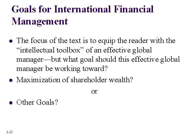 Goals for International Financial Management l l l 1 -11 The focus of the