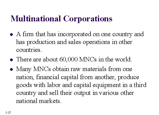 Multinational Corporations l l l 1 -25 A firm that has incorporated on one
